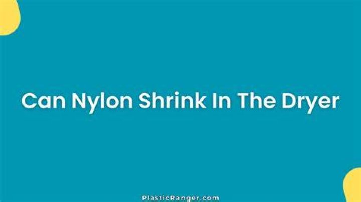Can I shrink nylon?